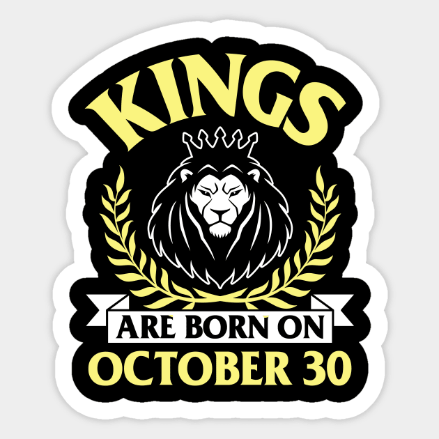 Happy Birthday To Me You Papa Dad Uncle Brother Husband Son Cousin Kings Are Born On October 30 Sticker by bakhanh123